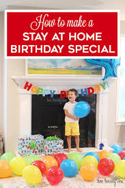 How To Make A Shelter In Place Birthday Special Birthday Party At Home Birthday Traditions Kids Birthday Morning