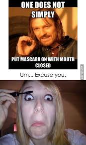 One Does Not Put Mascara On With Mouth Closed 9gag put mascara on with mouth closed 9gag