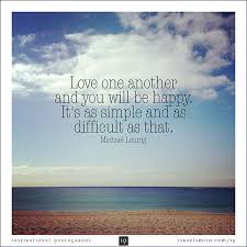Maybe you would like to learn more about one of these? Love One Another And You Will Be Happy