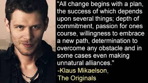 How is the last quote one of your favorites?? All Change Begins With A Plan Klaus Mikaelson The Originals Youtube