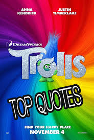 Troll quotes are image macros that feature a quote from a popular movie or tv show and attribute the quote to a character in another popular movie or tv show. Trolls Movie Quotes Our List Of Our Favorite Lines Of The Movie