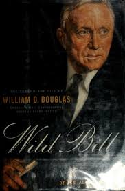 Wild Bill : the legend and life of William O. Douglas : Murphy, Bruce Allen  : Free Download, Borrow, and Streaming : Internet Archive