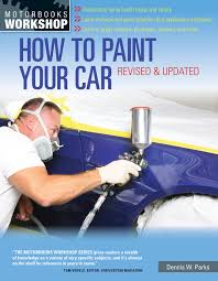 Here are the best in the market after our research. How To Paint Your Car Revised Updated Motorbooks Workshop Parks Dennis W 9780760343883 Amazon Com Books