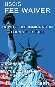 Maybe you would like to learn more about one of these? Amazon Com Uscis Fee Waiver How To File Immigration Forms For Free Ebook Rash R Travis Kindle Store