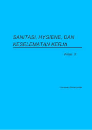 Materi terbagi setiap bab untuk semester 1 da semester 2. Sanitasi Hygiene Dan Keselamatan Kerja Smk Kelas X Kurikulum 2013 Buku Sekolah Elektronik Bse