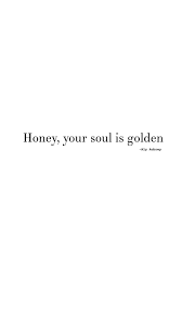 Golden Soul Quote Good Person Quotes Soul Quotes Beautiful Soul Quotes