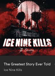 Ice Nine Kills The Greatest Story Ever Told Ice Nine Great Stories Story