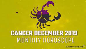 This month can be average for your career, especially since your efforts and hard work at work may not be recognized. Cancer December 2019 Horoscope Cancer Monthly Horoscope