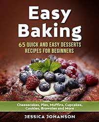 From cheesecake recipes to scones and biscuits, how about finding your favourite chocolate brownies recipe or a delicious birthday cake? Buy Easy Baking 65 Quick And Easy Desserts Recipes For Beginners Cheesecakes Pies Muffins Cupcakes Cookies Brownies And More The Complete Homemade Pastry Bible Kindle Edition Online In Indonesia B08f3nprh7