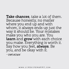 To think about it, we do everything in our lives because of love. Take Chances Live Life Happy Words Quotes Quotable Quotes Inspirational Quotes