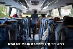 What are the best features of bus seats - Blogs - Sege Seats