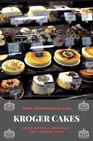 Are You Interested In Ordering A Cake From Kroger Well You Have Come To The Right Place Here You Will Find Cake Pricing Bakery Desserts Birthday Cake Prices