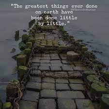 Little By Little Quotes Little Things Quotes Motivational Picture Quotes Emotional Quotes