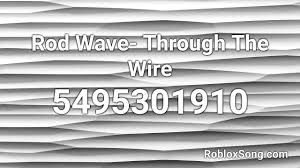 February 4, 2021 by admin leave a comment. Rod Wave Through The Wire Roblox Id Roblox Music Code Youtube