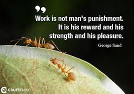 Even if, for some reason unknown, a sinner escapes from read these quotes on punishment and come to a conclusion. Quote Work Is Not Man S Punishment It Is His Reward And His Strength And His Pleasure