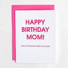 Maybe you would like to learn more about one of these? Mom Mistaken As Sister Birthday Card Paper Source