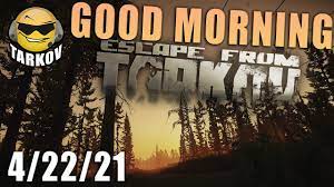 Nice to hear about it. As Realistic As Playable Good Morning Tarkov 4 22 21 Youtube