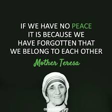 Mother Teresa Quote About Love Peace War Mother Teresa Quotes Mother Theresa Quotes Mother Teresa