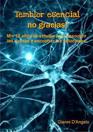 Tratamiento para el temblor esencial. Temblor Esencial No Gracias Mis 10 Anos De Estudio Para Descubrir Las Causas Y Encontrar Las Soluciones Italian Edition Ebook D Angelo Gianni Amazon In Kindle Store