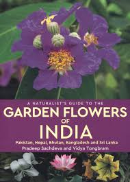 Check spelling or type a new query. A Naturalist S Guide To The Garden Flowers Of India Pakistan Nepal Bhutan Bangladesh And Sri Lanka Nhbs Field Guides Natural History