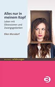 Alles Nur In Meinem Kopf Leben Mit Obsessionen Und Zwangsgedanken Mersdorf Ellen 9783867390736 Amazon Com Books