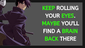 Check out these smart and meaningful quotes about the bitter truth of life. Anime Quotes Badass Quotes Savage Quotes From Anime To Roast Anyone Badly Thank Me Later Youtube