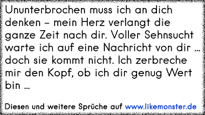 Ununterbrochen Muss Ich An Dich Denken Mein Herz Verlangt Die Ganze Zeit Nach Dir Voller Sehnsucht Warte Ich Auf Eine Tolle Spruche Und Zitate Auf Www Likemonster De