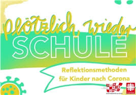 Es ist unser ziel, ab 15. Plotzlich Wieder Schule Reflektionsmethoden Fur Kinder Nach Corona