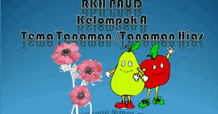 Disini akan penulis ambil salah satu contoh tema yang ada dalam promes rpph paud semester 1. Rkh Paud Kelompok A 4 5 Tahun Kurikulum 2013 Tema Tanaman Tanaman Hias Smk Negeri 1 Tbt