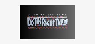 The the right thing font contains 193 beautifully designed characters. Released In 1989 Do The Right Thing Focused On The Do The Right Thing Title Free Transparent Png Download Pngkey
