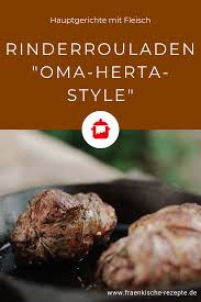 Rinderrouladen Oma Herta Style Frankische Rezepte Rezept Rinderrouladen Rezepte Hauptgerichte Mit Fleisch