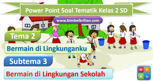 Saat bertemu dengan teman yang berbeda agama maka kita harus. Power Point Ppt Soal Tema 2 Kelas 2 Sd Subtema 3 Bermain Di Lingkungan Sekolah Bimbel Brilian