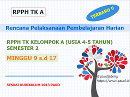 Rpph Tk Kelompok A 4 5 Tahun Smt 2 Minggu 9 16 K13 Paud Jateng