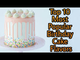 Garnished with whipped cream, chocolate shavings, and chocolate dipped strawberries. Top 10 Most Popular Birthday Cake Flavors Youtube