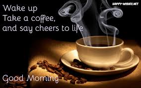 A cup of coffee is not like any other ordinary beverage which only tastes good. Good Morning Coffee Quotes Wishes Coffee Mug Images Ultra Wishes