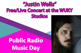 WUKY celebrates National Public Radio Music Day with free Justin Wells  concert