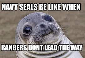 The best site to see, rate and share funny memes! Meme Creator Funny Navy Seals Be Like When Rangers Dont Lead The Way Meme Generator At Memecreator Org