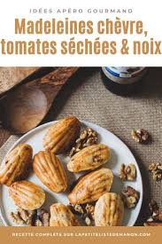 Id E Ap Ro Gourmand Madeleines Ch Vre Tomates S Ch Es Noix La Petite Liste De Manon En 2020 Recette Recettes De Cuisine Recette Madeleine