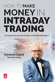 how to make money in intraday trading a master class by one of indias most famous traders