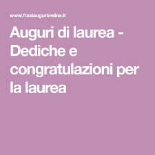 Auguri Di Laurea Dediche E Congratulazioni Per La Laurea Laurea Citazioni Italiane