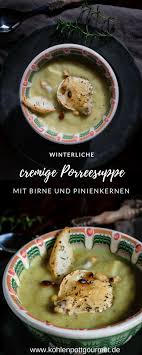 Porreesuppe Mit Birne Und Pinienkernen Porree Suppe Rezepte Lebensmittel Essen
