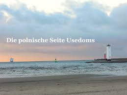 Und wäre das noch nicht genug für einen ostseeurlaub in polen, gibt es auch noch. Ostsee Mal Anders Die Polnische Seite Usedoms