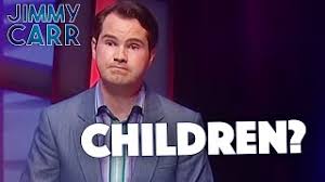 The best comedy in the uk Do You Want To Have Children Jimmy Carr Live Youtube