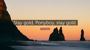 Maybe you would like to learn more about one of these? Ponyboy Quotes Sunset S E Hinton Quote Stay Gold Ponyboy Stay Gold 12 Dogtrainingobedienceschool Com