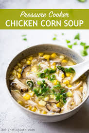 Pressure Cooker Chicken Corn Soup Delightful Plate Recipe Chicken Corn Soup Pressure Cooker Chicken Homemade Soup Recipe