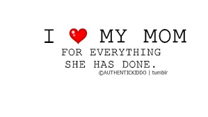 I Love My Mom For Everything She Has Done Pictures, Photos, and ... via Relatably.com