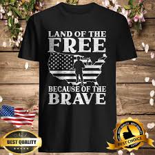 And where is that band who so vauntingly swore that the havoc of war and the battle's confusion a home and a country should leave us no more? Land Of The Free Because Of The Brave Usa Flag Memorial Day T Shirt Store My T Shirt