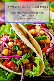 Gerichte Aus Aller Welt Zum Nachkochen Urlaubsguru Einfache Gerichte Rezepte Leckere Gerichte