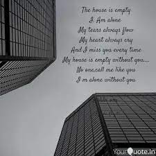 Maybe you would like to learn more about one of these? The House Is Empty I Am Quotes Writings By Rakhi Gupta Yourquote