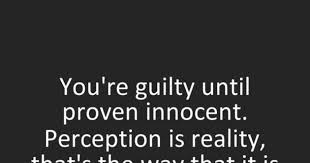 Do You Believe In Innocent Until Proven Guilty Or Guilty Until Proven Innocent Girlsaskguys